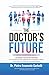 The Doctor's Future: A Blueprint for Future-Proofing Your Profession and for Healthcare Decision Makers Leading the Evolution of AI/Robotics-Powered Medicine