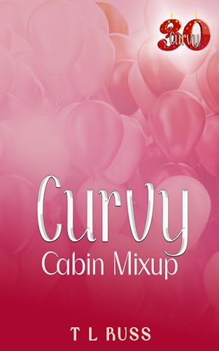 Curvy Cabin Mixup: Curvy Thirty (Kindle Edition)