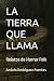 LA TIERRA QUE LLAMA: Relato...