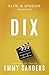 Dix (Elite 8 Studios Book 1): Alternate Cover