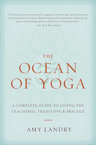 The Ocean of Yoga: A Complete Guide to Living the Teachings, Tradition, and Practice (Paperback)