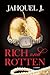Rich and Rotten by Jahquel J