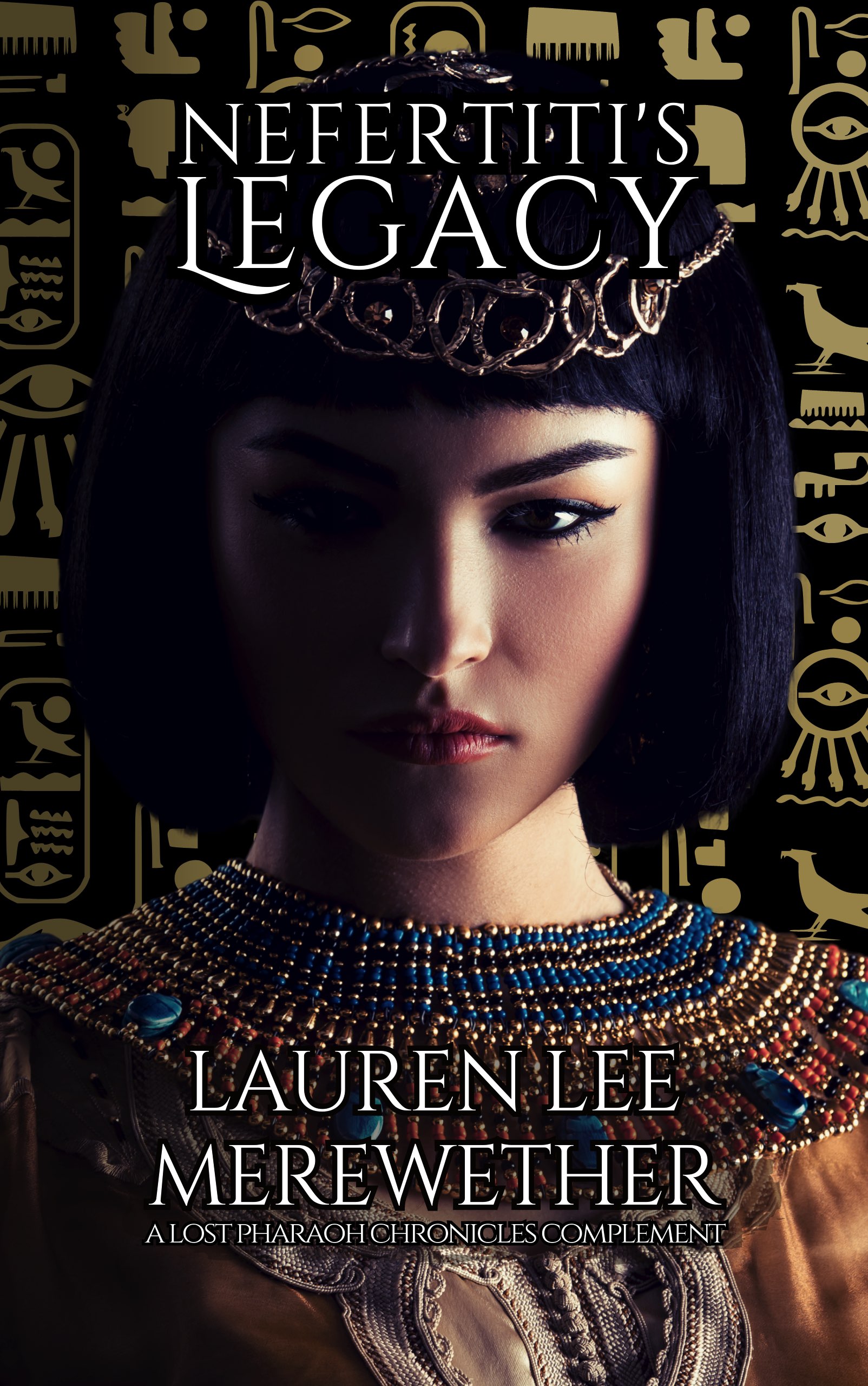 Nefertiti's Legacy: A Lost Pharaoh Chronicles Complement (The Lost Pharaoh Chronicles Complement Collection)