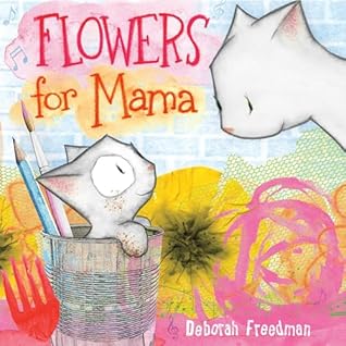 Flowers for Mama by Deborah Freedman