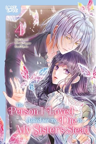 The Person I Loved Asked Me to Die in My Sister's Stead, Volume 4 (Kindle Edition)