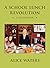 A School Lunch Revolution by Alice Waters A School Lunch Revolution by Alice Waters