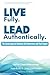Live Fully Lead Authentically by Kurt Bush