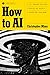 How to AI: Cut Through the ...