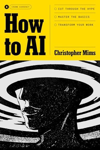 How to AI: Cut Through the Hype. Master the Basics. Transform Your Work. (Hardcover)