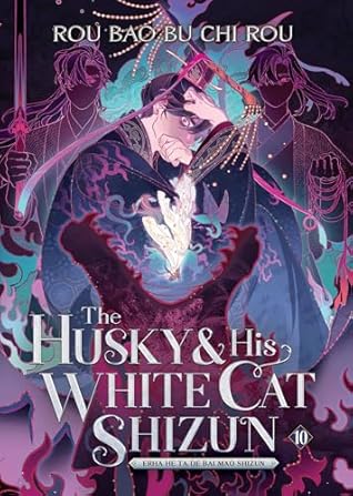 The Husky and His White Cat Shizun: Erha He Ta De Bai Mao Shizun (Novel) Vol. 10
