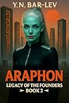 Araphon: A Thrilling Space Opera of Alien Labs and Galactic Peril (Legacy of the Founders Book 2)
