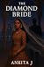 The diamond bride: A Dark Royal Mafia Romance Featuring Forced Marriage, Betrayal, and Billionaire Obsession (House of Diamonds Book 1)