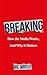 Breaking: How the Media Wor...