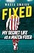 Fixed: My Secret Life as a Match Fixer