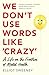 We Don't Use Words Like 'Crazy': On the Frontline of Mental Health