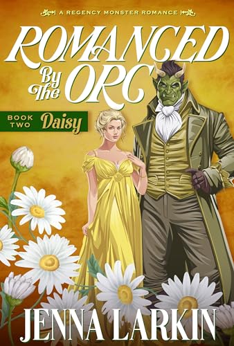 Romanced by the Orc (Regency Monster Romances Book 2)