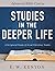 Studies in the Deeper Life:...
