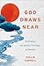 God Draws Near by Collin Cornell
