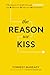 The Reason We Kiss: A Revel...
