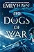 The Dogs of War by Emily Hayse