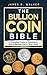 The Bullion Coin Bible by James R. Walker