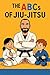 The ABC’s Of Jiu-Jitsu: A f...