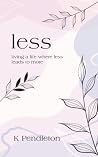 less: living a li...