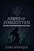 ASHES OF THE FORGOTTEN: THE...