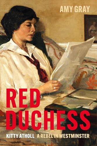 Red Duchess: Kitty Atholl, A Rebel in Westminster (Kindle Edition)