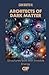 Architects of Dark Matter: ...
