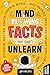 Mind-Blowing Facts You Can’t Unlearn: Science, Nature, Space, Tech & More... All Packed Into One Smart Yellow Book