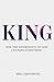 King: How the Sovereignty of God Changes Everything