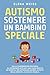 AUTISMO, sostenere un bambi...