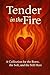 Tender in the Fire  by Anna Sloan