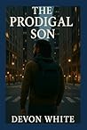 The Prodigal Son by Mr. DeVon White