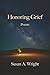 Honoring Grief by Susan A. Wright