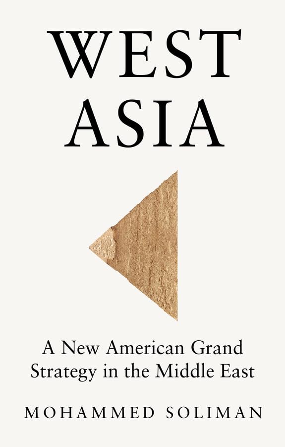 West Asia: A New American Grand Strategy in the Middle East (Paperback)