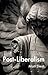 Post-Liberalism by Matt Sleat