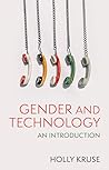 Gender and Technology by Holly Kruse Gender and Technology by Holly Kruse