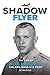 SHADOW FLYER: The Life of B...