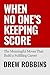 When No One's Keeping Score by Drew Robbins