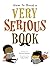 How to Read a Very Serious Book by Mireille Messier How to Read a Very Serious Book by Mireille Messier