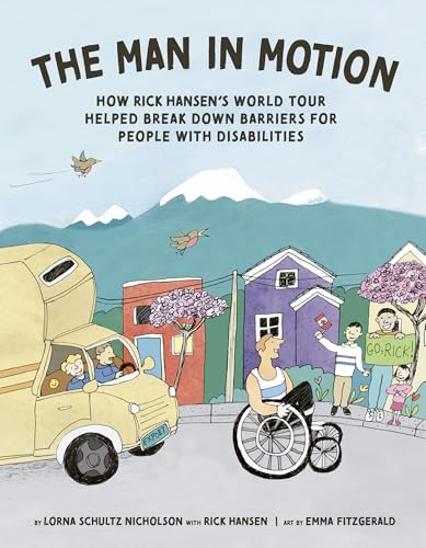 The Man In Motion: How Rick Hansen’s World Tour Helped Break Down Barriers for People with Disabilities (Hardcover)