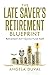 The Late Saver's Retirement Blueprint by Angela Duval