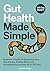 Gut Health Made Simple: Beg...