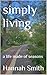 simply living: a life made ...