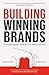 BUILDING WINNING BRANDS: A ...