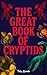 The Great Book Of Cryptids:...