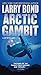 Arctic Gambit: A Jerry Mitchell Novel
