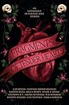 Fragments of Tender Hearts by Nastasia Bishop-McHugh